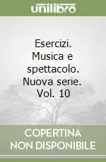 Promozione Esercizi. Musica e spettacolo. Nuova serie. Vol. 10