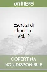 Esercizi di idraulica. Vol. 2 Promozione Esclusiva