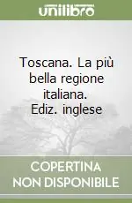 Toscana. La più bella regione italiana. Ediz. inglese Occasione Imperdibile