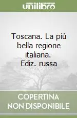 Toscana. La più bella regione italiana. Ediz. russa Prezzo Ridotto
