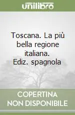 Toscana. La più bella regione italiana. Ediz. spagnola Affare