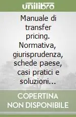 Manuale di transfer pricing. Normativa, giurisprudenza, schede paese, casi pratici e soluzioni operative Spedizione Espresso