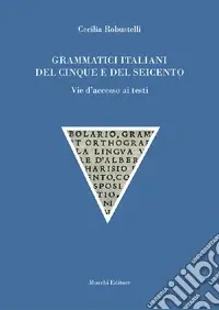 Super Prezzo Grammatici italiani del Cinque e del Seicento. Vie d‘accesso ai testi
