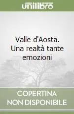 Economico Valle d‘Aosta. Una realtà tante emozioni