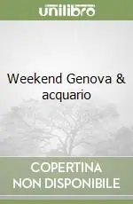 Nuovo Arrivo Weekend Genova & acquario