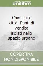 Promozione Esclusiva Chioschi e città. Punti di vendita isolati nello spazio urbano