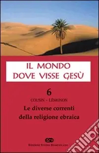 Il mondo dove visse Gesù. Vol. 6 Le diverse correnti della religione ebraica Ordina Subito