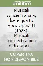 Musicali concenti a una, due e quattro voci. Opera II (1623). Musicali concenti a una e due voci. Opera IV (1626) Bestseller