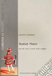 Stabat Mater per soli, coro, due corni, archi e organo Non Perdere