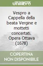 Vespro a Cappella della beata Vergine e mottetti concertati. Opera Ottava (1678) Compra Online