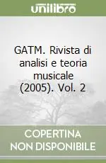 GATM. Rivista di analisi e teoria musicale (2005). Vol. 2 Nuova Collezione