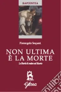 Non ultima è la morte. La libertà di credere nel risorto Offerta