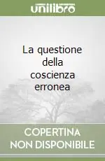 Novità La questione della coscienza erronea