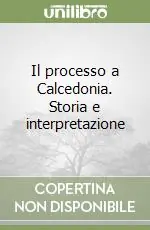 Il processo a Calcedonia. Storia e interpretazione Promozione Esclusiva