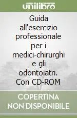 Popolare Guida all‘esercizio professionale per i medici-chirurghi e gli odontoiatri. Con CD-ROM