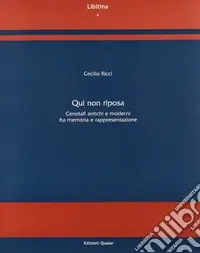 Must-Have Qui non riposa. Cenotafi antichi e moderni fra memoria e rappresentazione