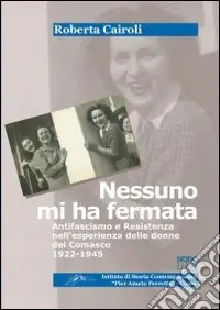 Direttamente Dal Produttore Nessuno mi ha fermata. Antifascismo e resistenza nell‘esperienza delle donne nel Comasco (1922-1945)