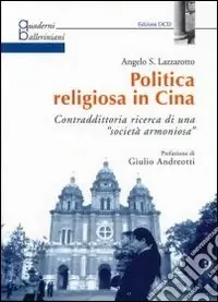Più Venduto Politica religiosa in Cina. Contraddittoria ricerca di una «società armoniosa»