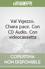 Val Vigezzo. Chiara pace. Con CD Audio. Con videocassetta Scelto Dai Clienti