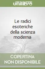 Le radici esoteriche della scienza moderna Ultime Pezzi