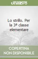 Offerta Lampo Lo strillo. Per la 3ª classe elementare