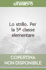 Lo strillo. Per la 5ª classe elementare Offerta Lampo