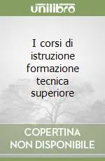 I corsi di istruzione formazione tecnica superiore Super Prezzo