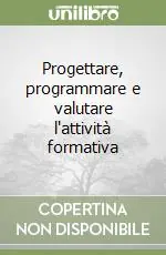 Must-Have Progettare, programmare e valutare l‘attività formativa