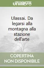 Novità Ulassai. Da legarsi alla montagna alla stazione dell‘arte