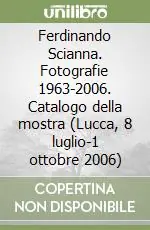 Ferdinando Scianna. Fotografie 1963-2006. Catalogo della mostra (Lucca, 8 luglio-1 ottobre 2006) Vendita Finale