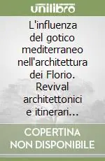 Scelto Dai Clienti L‘influenza del gotico mediterraneo nell‘architettura dei Florio. Revival architettonici e itinerari culturali