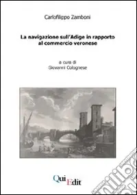 Reso Gratuito La navigazione sull‘Adige in rapporto al commercio veronese
