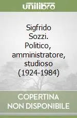 Occasione Sigfrido Sozzi. Politico, amministratore, studioso (1924-1984)