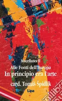 Alle fonti dell‘Europa. Miscellanea. Vol. 2 In principio era l‘arte Offerta Speciale