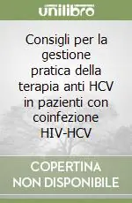 Consigli per la gestione pratica della terapia anti HCV in pazienti con coinfezione HIV-HCV Reso Gratuito