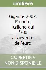 Professionale Gigante 2007. Monete italiane dal ‘700 all‘avvento dell‘euro