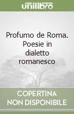 Offerta Profumo de Roma. Poesie in dialetto romanesco