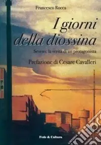 Nuova Collezione I giorni della diossina. Seveso la verità di un protagonista