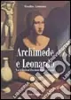 Subito Disponibile Archimede e Leonardo. Le relazioni fra matematica e arte