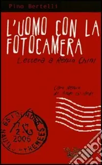 L‘uomo con la fotocamera. Lettera a Renzo Chini Occasione