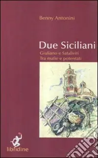 Sconto Due siciliani. Giuliano e Sataliviti tra mafie e potentati