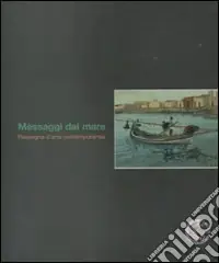 Quantità Limitata Messaggi dal mare. Rassegna d‘arte contemporanea