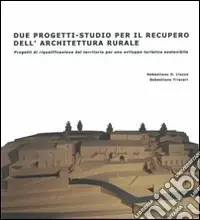 Super Prezzo Due progetti-studio per il recupero dell‘architettura rurale. Progetti di riqualificazione del territorio per uno sviluppo turistico sostenibile