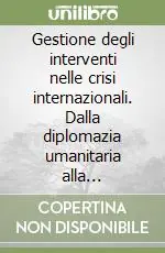 Offerta Speciale Gestione degli interventi nelle crisi internazionali. Dalla diplomazia umanitaria alla cooperazione internazionale
