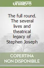 The full round. The several lives and theatrical legacy of Stephen Joseph Bestseller