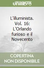 L‘illuminista. Vol. 16 L‘Orlando furioso e il Novecento Offerta Lampo