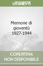 Offerta Speciale Memorie di gioventù 1927-1944