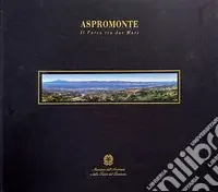 Aspromonte. Il parco tra due mari. Ediz. italiana e inglese Prezzo Scontato