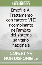 Emofilia A. Trattamento con fattore VIII ricombinante nell‘ambito del sistema sanitario nazionale Bestseller
