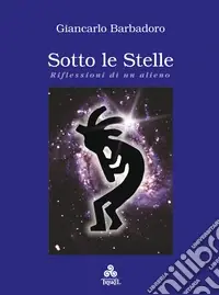 Sotto le stelle. Riflessioni di un alieno Prezzo Ridotto